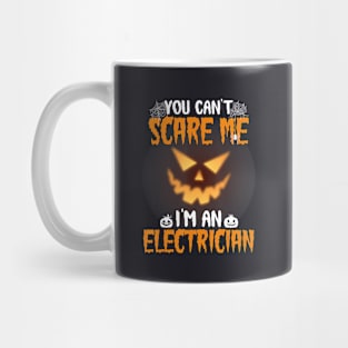 You Can't Scare Me I'm An Electrician Halloween Mug